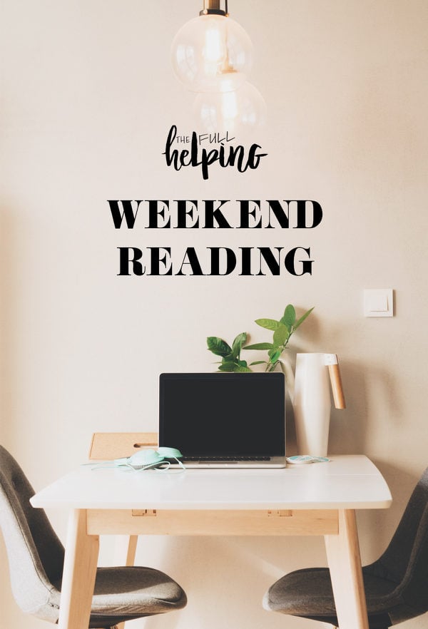 Weekend Reading | The Full Helping