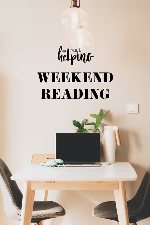 Weekend Reading | The Full Helping